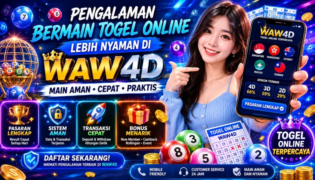 Poster pengalaman bermain togel online lebih nyaman di WAW4D dengan pasaran lengkap, transaksi cepat, dan bonus menarik